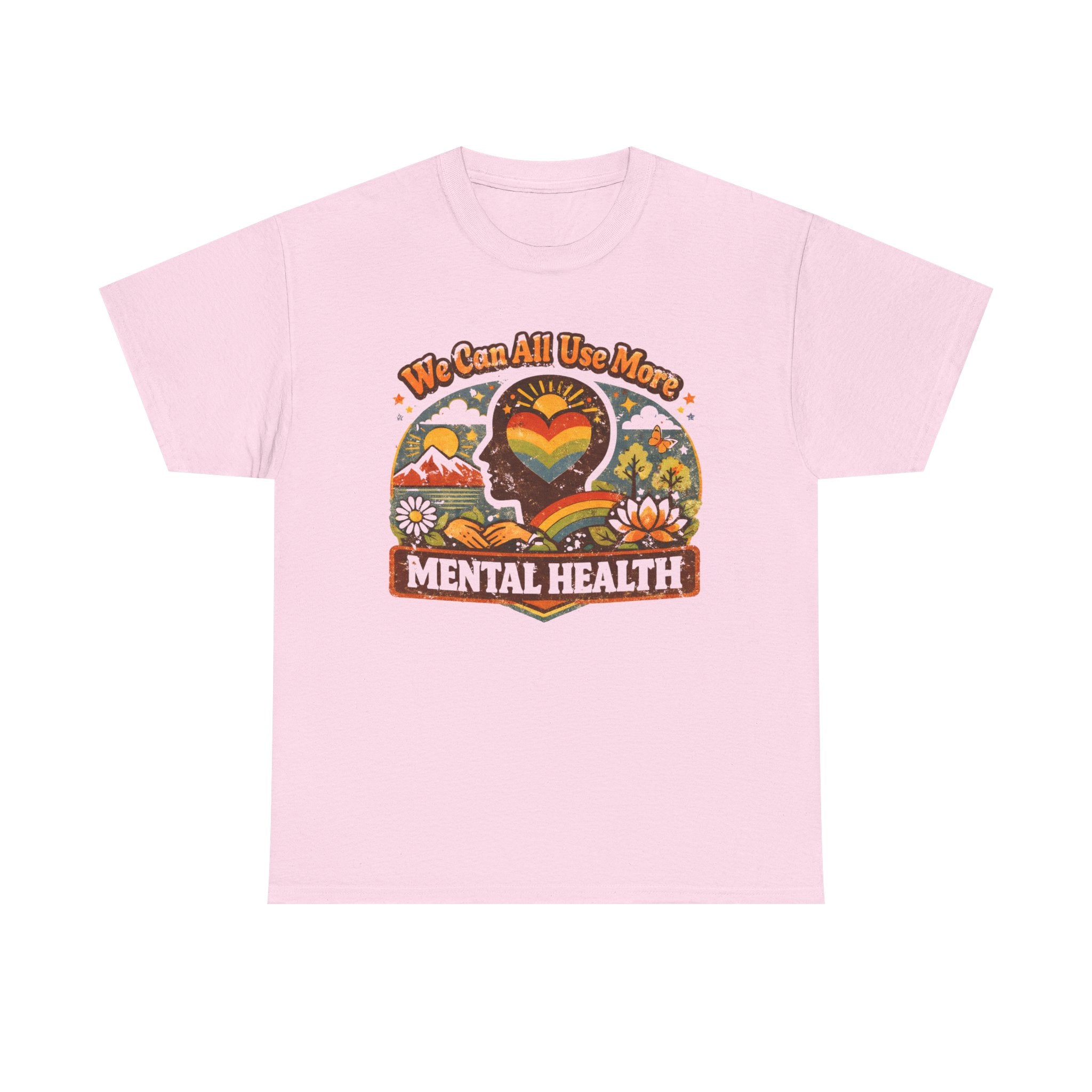 "We Can All Use More Mental Health" — T-Shirt