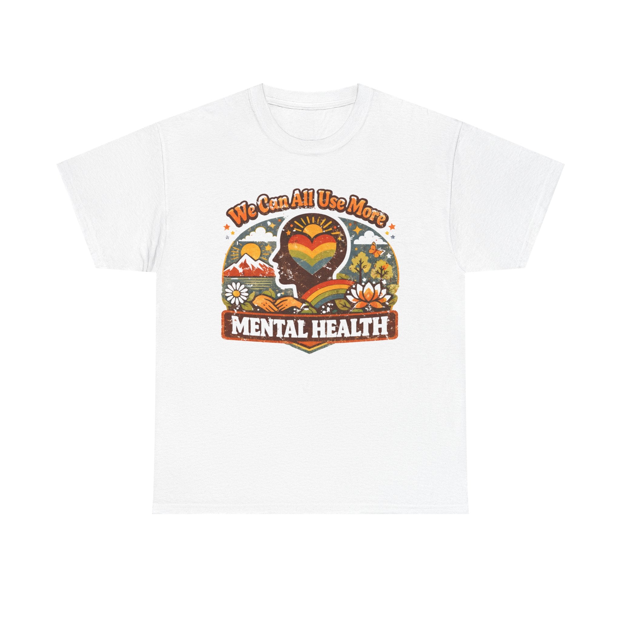 "We Can All Use More Mental Health" — T-Shirt