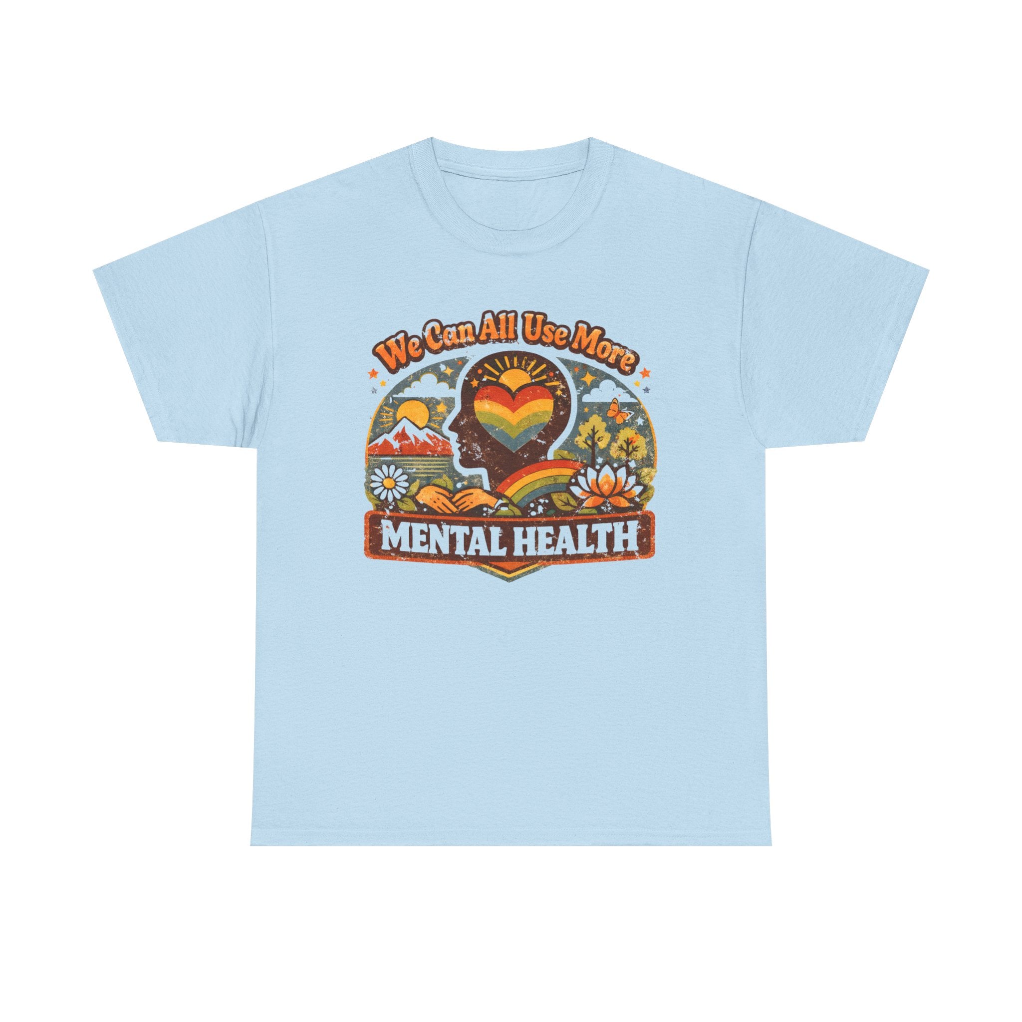 "We Can All Use More Mental Health" — T-Shirt